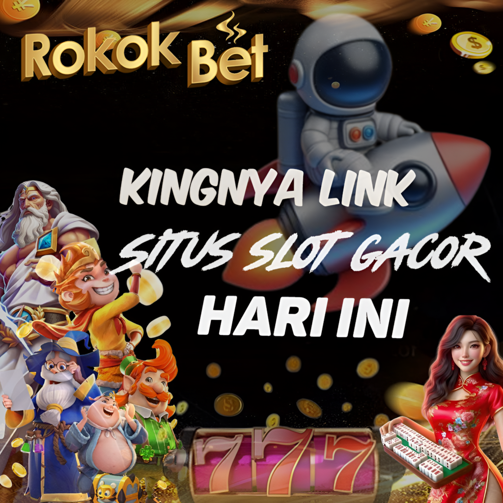 ROKOKBET : Kingnya Link Situs Slot Gacor Hari Ini Gampang Menang Ada Link RTP Live Full Diprovider Slot77