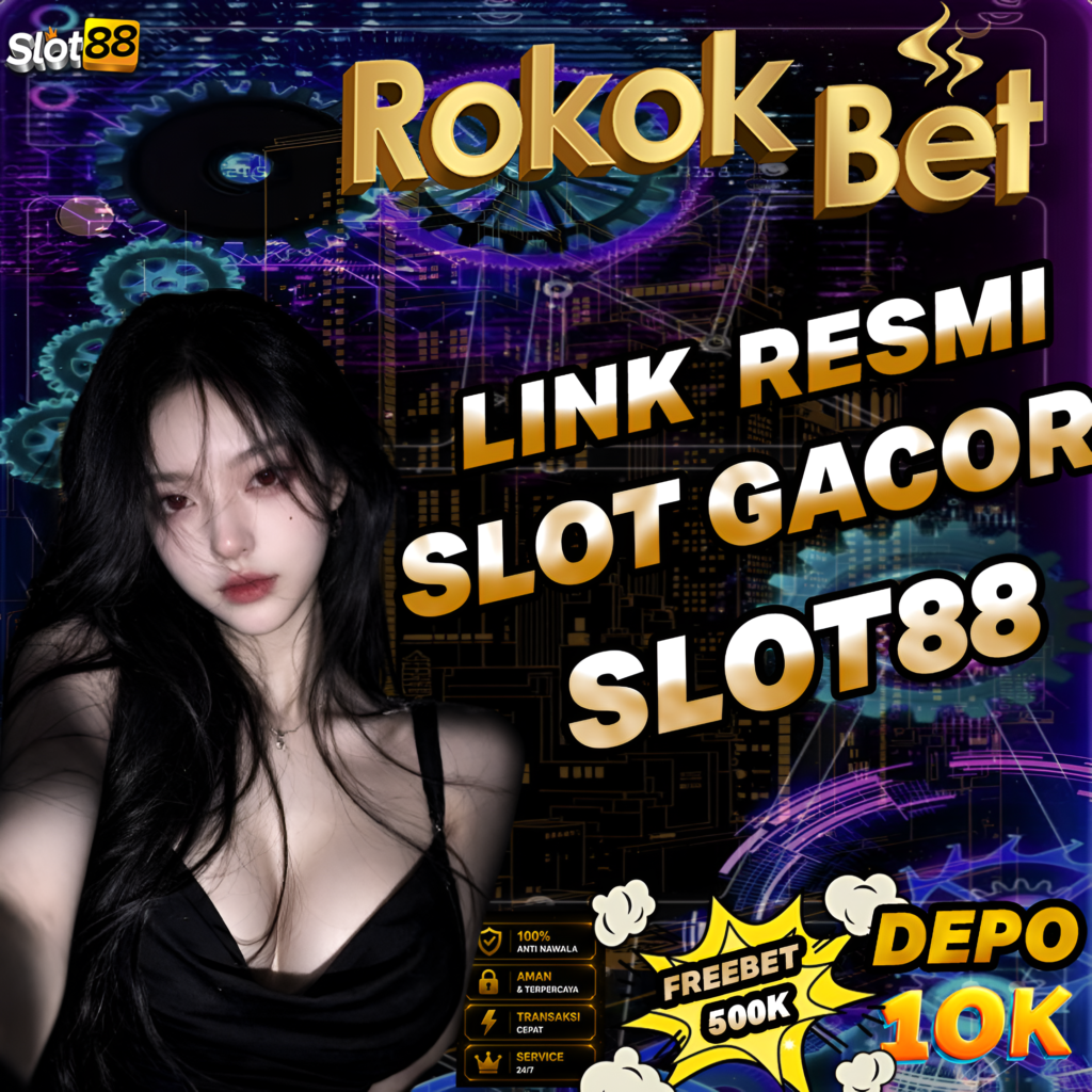 ROKOKBET : Link Resmi Situs Slot Gacor Hari Ini Update Slot88 Terbaru Gampang Menang